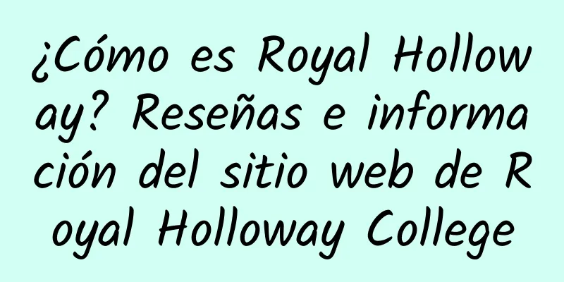 ¿Cómo es Royal Holloway? Reseñas e información del sitio web de Royal Holloway College