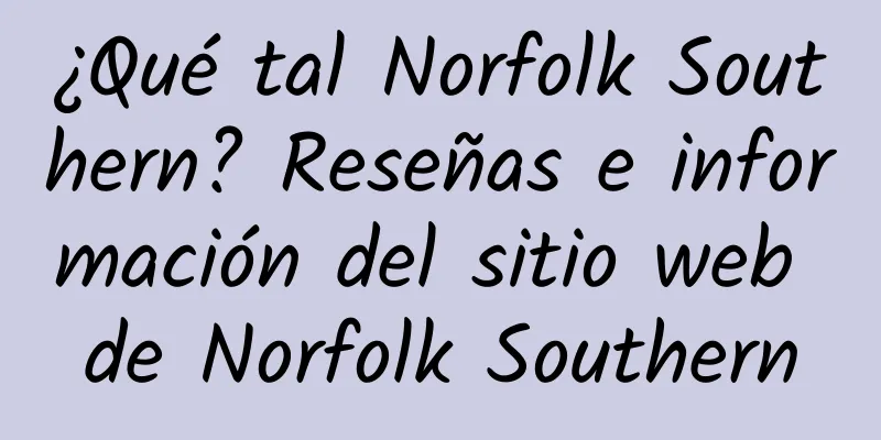¿Qué tal Norfolk Southern? Reseñas e información del sitio web de Norfolk Southern