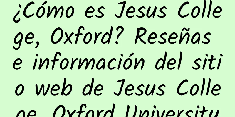 ¿Cómo es Jesus College, Oxford? Reseñas e información del sitio web de Jesus College, Oxford University