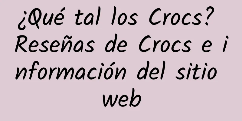 ¿Qué tal los Crocs? Reseñas de Crocs e información del sitio web