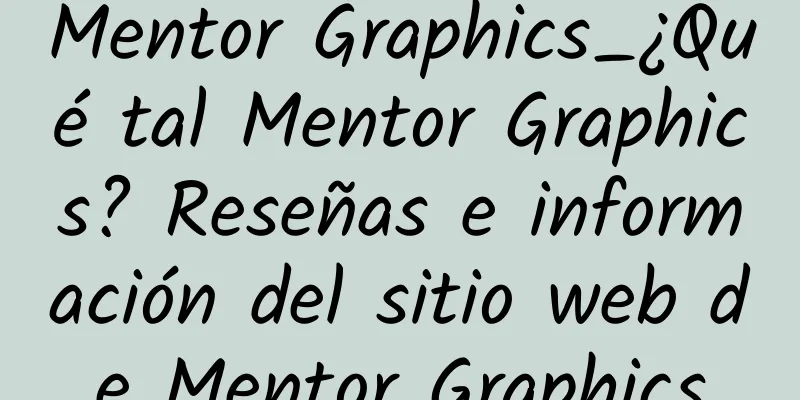 Mentor Graphics_¿Qué tal Mentor Graphics? Reseñas e información del sitio web de Mentor Graphics