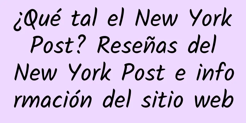 ¿Qué tal el New York Post? Reseñas del New York Post e información del sitio web