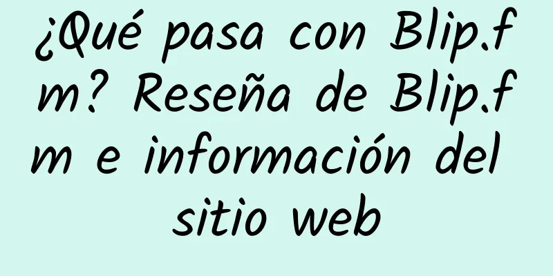 ¿Qué pasa con Blip.fm? Reseña de Blip.fm e información del sitio web