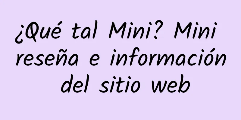 ¿Qué tal Mini? Mini reseña e información del sitio web
