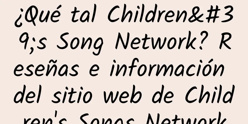 ¿Qué tal Children's Song Network? Reseñas e información del sitio web de Children's Songs Network