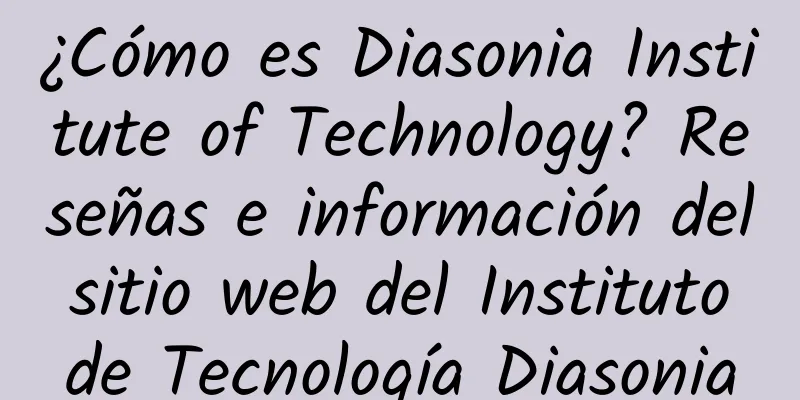 ¿Cómo es Diasonia Institute of Technology? Reseñas e información del sitio web del Instituto de Tecnología Diasonia