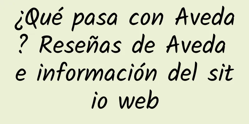 ¿Qué pasa con Aveda? Reseñas de Aveda e información del sitio web