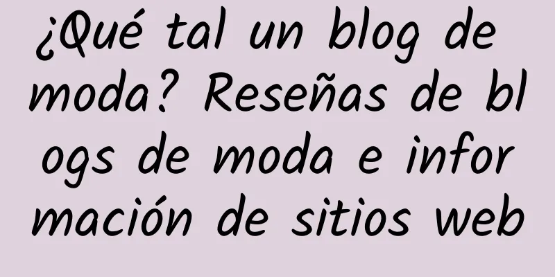 ¿Qué tal un blog de moda? Reseñas de blogs de moda e información de sitios web