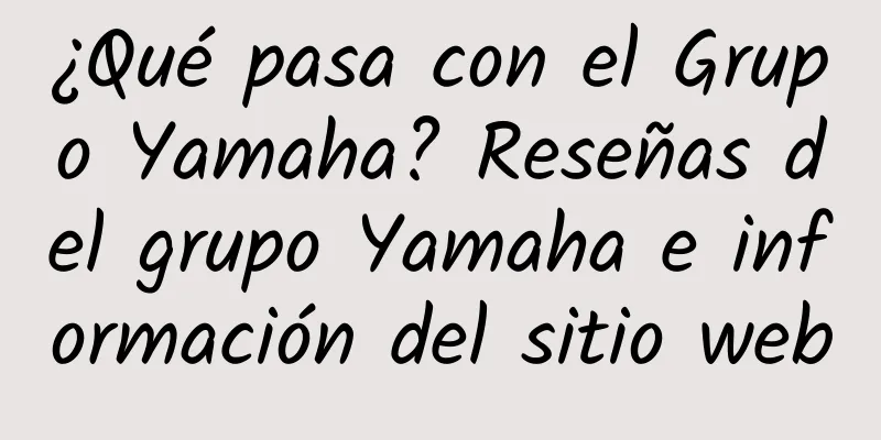 ¿Qué pasa con el Grupo Yamaha? Reseñas del grupo Yamaha e información del sitio web