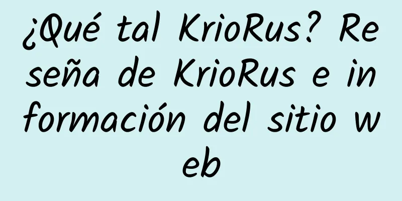 ¿Qué tal KrioRus? Reseña de KrioRus e información del sitio web