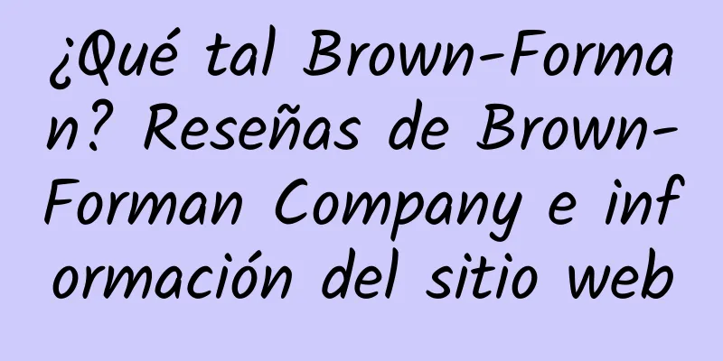 ¿Qué tal Brown-Forman? Reseñas de Brown-Forman Company e información del sitio web