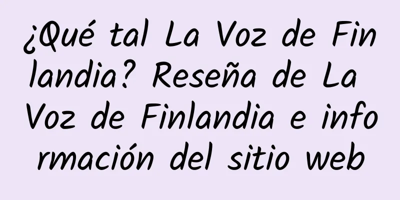 ¿Qué tal La Voz de Finlandia? Reseña de La Voz de Finlandia e información del sitio web