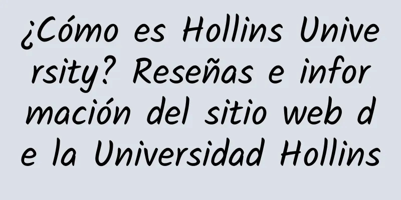 ¿Cómo es Hollins University? Reseñas e información del sitio web de la Universidad Hollins