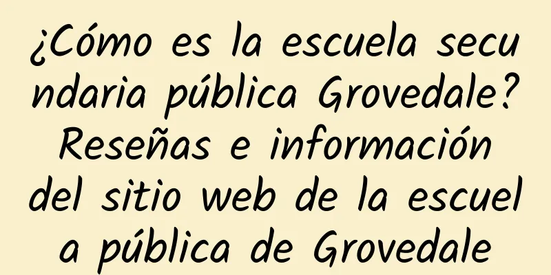 ¿Cómo es la escuela secundaria pública Grovedale? Reseñas e información del sitio web de la escuela pública de Grovedale
