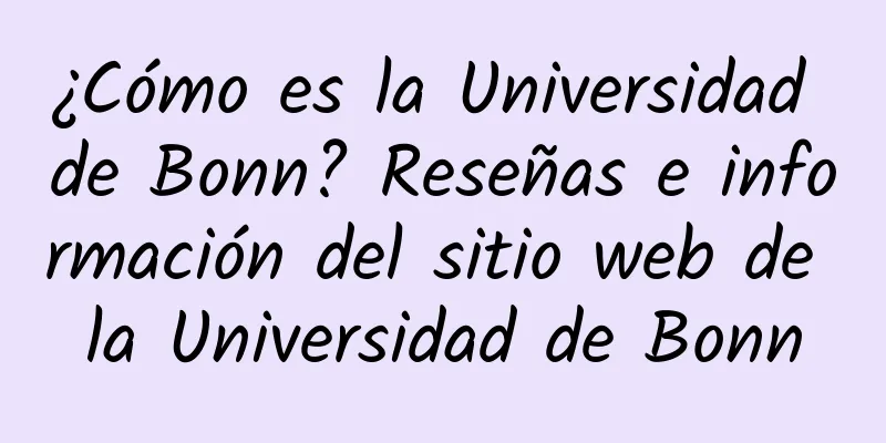 ¿Cómo es la Universidad de Bonn? Reseñas e información del sitio web de la Universidad de Bonn