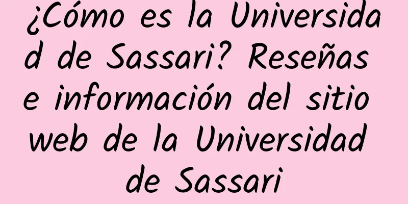 ¿Cómo es la Universidad de Sassari? Reseñas e información del sitio web de la Universidad de Sassari