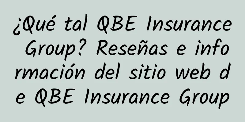 ¿Qué tal QBE Insurance Group? Reseñas e información del sitio web de QBE Insurance Group