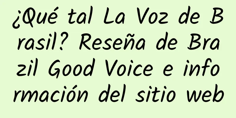 ¿Qué tal La Voz de Brasil? Reseña de Brazil Good Voice e información del sitio web