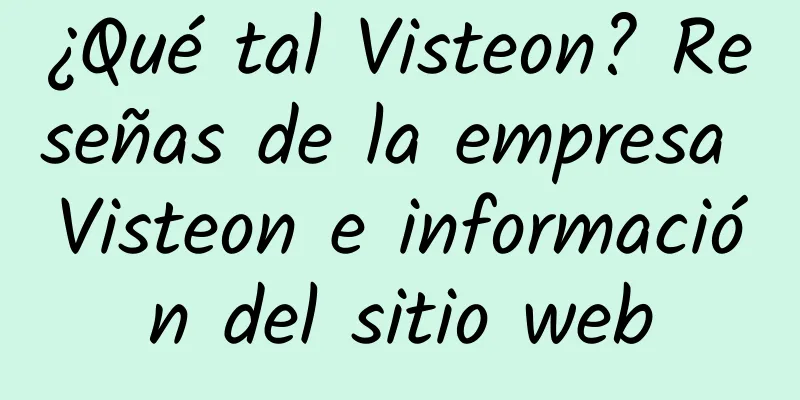 ¿Qué tal Visteon? Reseñas de la empresa Visteon e información del sitio web