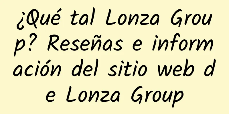 ¿Qué tal Lonza Group? Reseñas e información del sitio web de Lonza Group