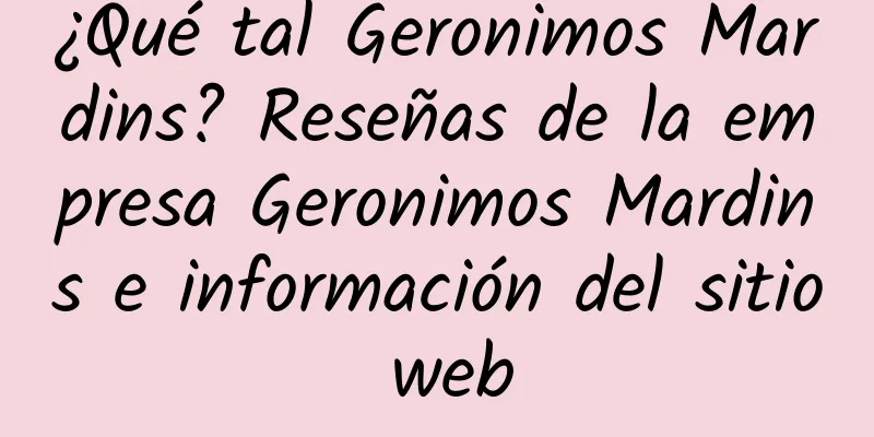¿Qué tal Geronimos Mardins? Reseñas de la empresa Geronimos Mardins e información del sitio web