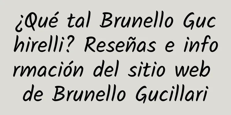 ¿Qué tal Brunello Guchirelli? Reseñas e información del sitio web de Brunello Gucillari
