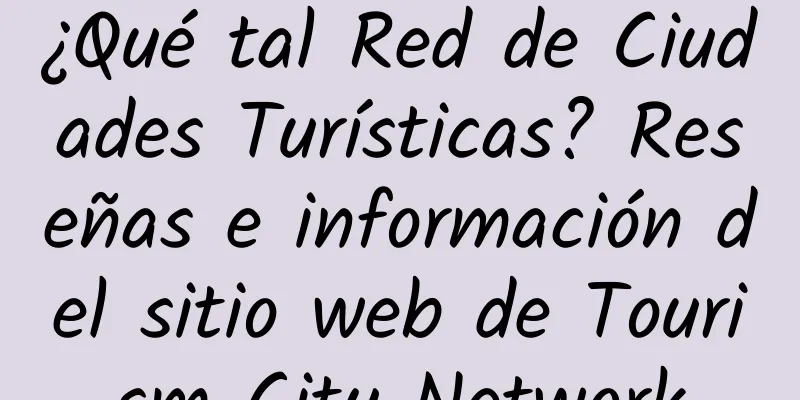 ¿Qué tal Red de Ciudades Turísticas? Reseñas e información del sitio web de Tourism City Network