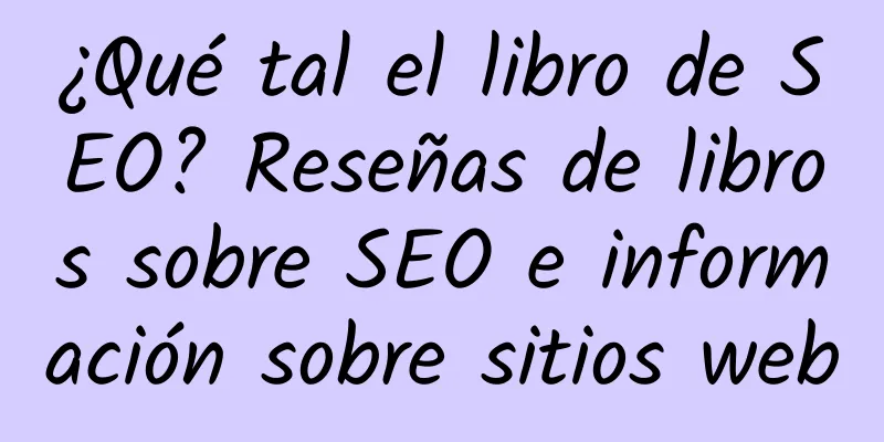 ¿Qué tal el libro de SEO? Reseñas de libros sobre SEO e información sobre sitios web