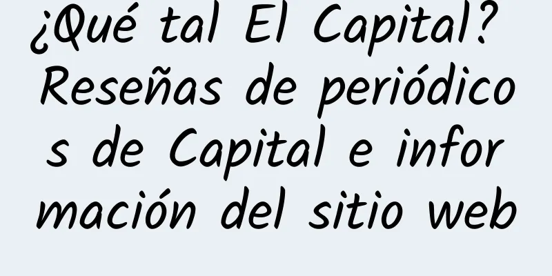 ¿Qué tal El Capital? Reseñas de periódicos de Capital e información del sitio web