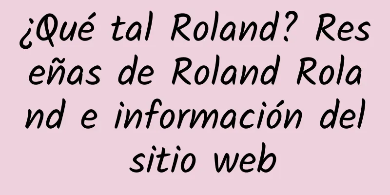 ¿Qué tal Roland? Reseñas de Roland Roland e información del sitio web