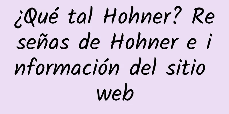 ¿Qué tal Hohner? Reseñas de Hohner e información del sitio web