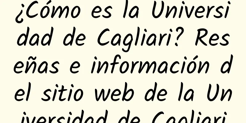 ¿Cómo es la Universidad de Cagliari? Reseñas e información del sitio web de la Universidad de Cagliari
