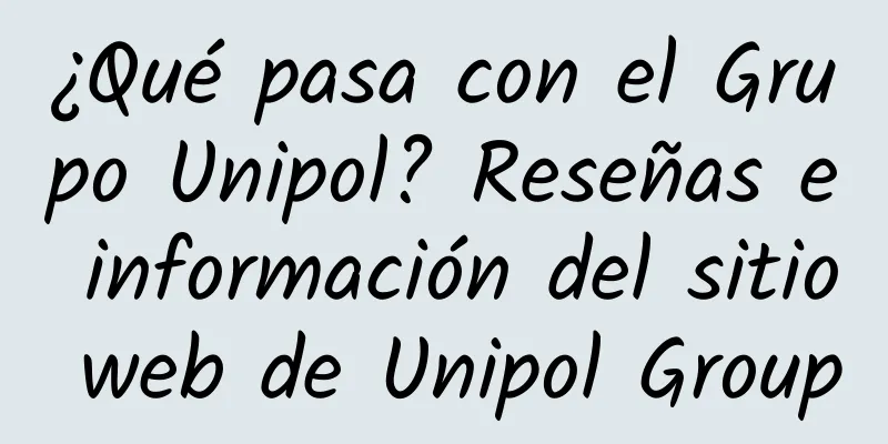 ¿Qué pasa con el Grupo Unipol? Reseñas e información del sitio web de Unipol Group