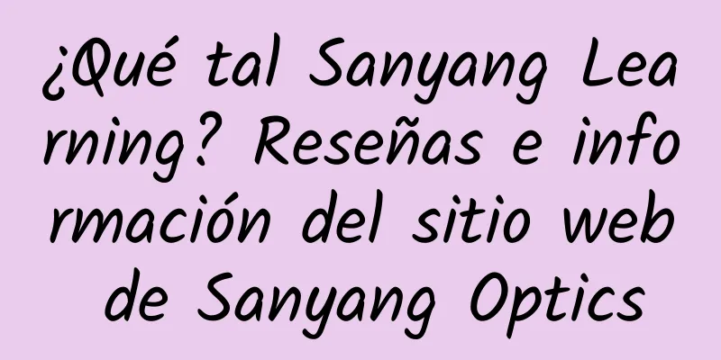 ¿Qué tal Sanyang Learning? Reseñas e información del sitio web de Sanyang Optics