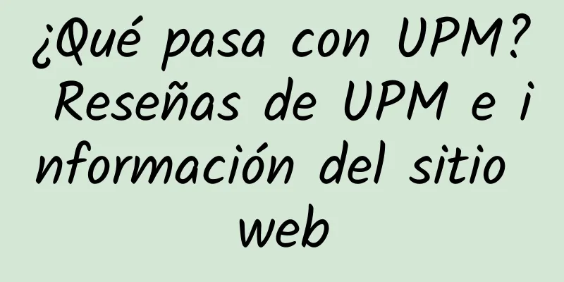 ¿Qué pasa con UPM? Reseñas de UPM e información del sitio web
