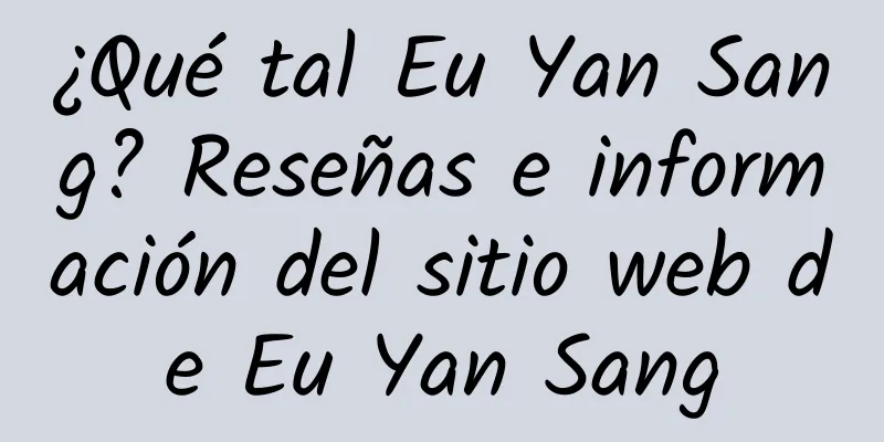 ¿Qué tal Eu Yan Sang? Reseñas e información del sitio web de Eu Yan Sang