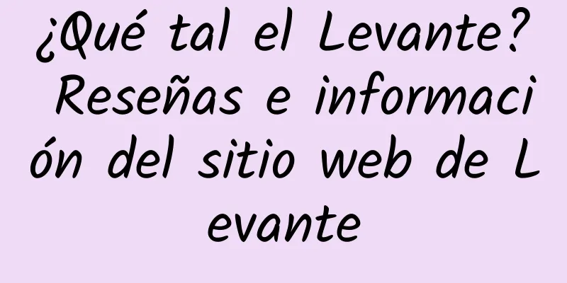 ¿Qué tal el Levante? Reseñas e información del sitio web de Levante