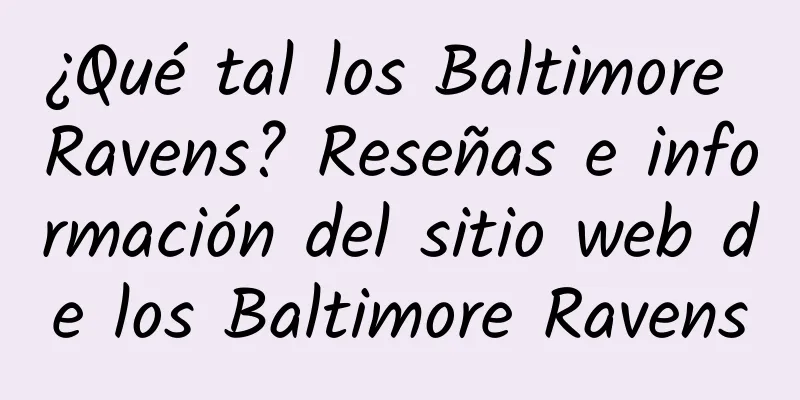 ¿Qué tal los Baltimore Ravens? Reseñas e información del sitio web de los Baltimore Ravens
