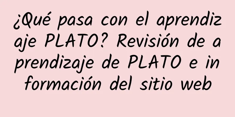 ¿Qué pasa con el aprendizaje PLATO? Revisión de aprendizaje de PLATO e información del sitio web
