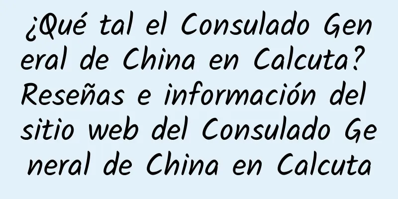 ¿Qué tal el Consulado General de China en Calcuta? Reseñas e información del sitio web del Consulado General de China en Calcuta