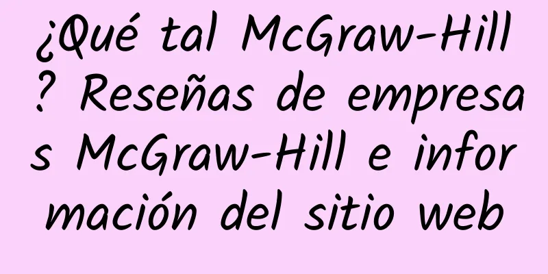 ¿Qué tal McGraw-Hill? Reseñas de empresas McGraw-Hill e información del sitio web
