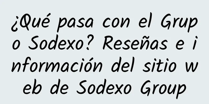¿Qué pasa con el Grupo Sodexo? Reseñas e información del sitio web de Sodexo Group