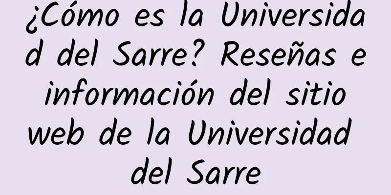 ¿Cómo es la Universidad del Sarre? Reseñas e información del sitio web de la Universidad del Sarre