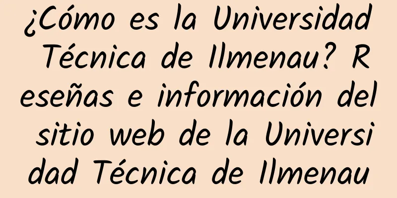 ¿Cómo es la Universidad Técnica de Ilmenau? Reseñas e información del sitio web de la Universidad Técnica de Ilmenau