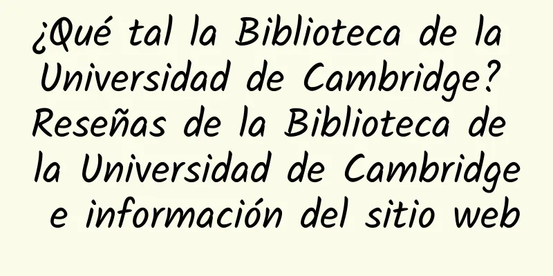 ¿Qué tal la Biblioteca de la Universidad de Cambridge? Reseñas de la Biblioteca de la Universidad de Cambridge e información del sitio web