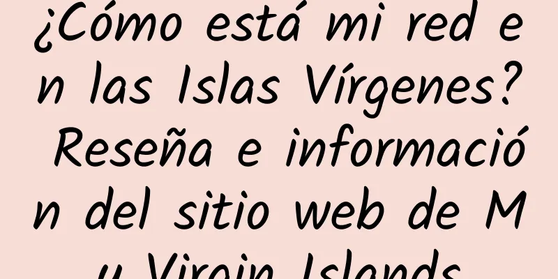 ¿Cómo está mi red en las Islas Vírgenes? Reseña e información del sitio web de My Virgin Islands