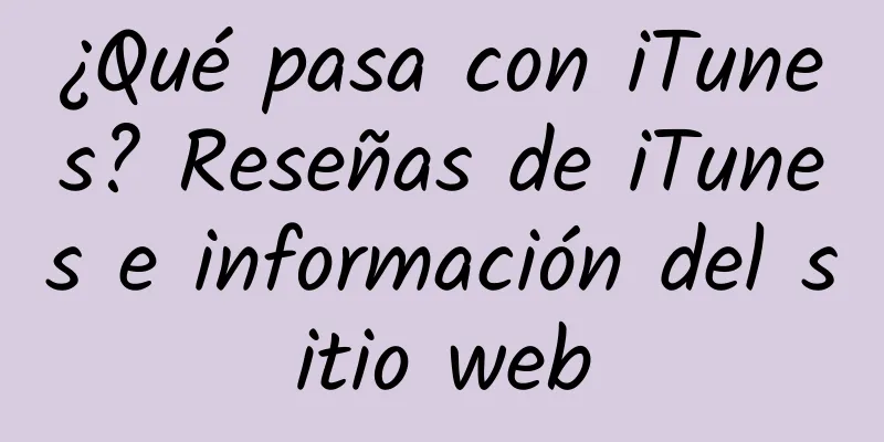 ¿Qué pasa con iTunes? Reseñas de iTunes e información del sitio web