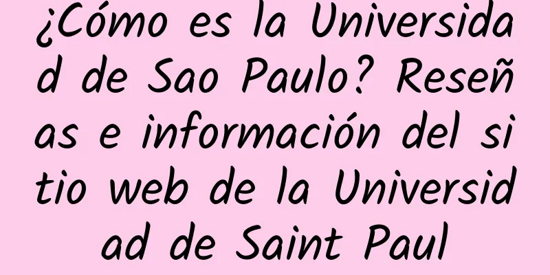 ¿Cómo es la Universidad de Sao Paulo? Reseñas e información del sitio web de la Universidad de Saint Paul