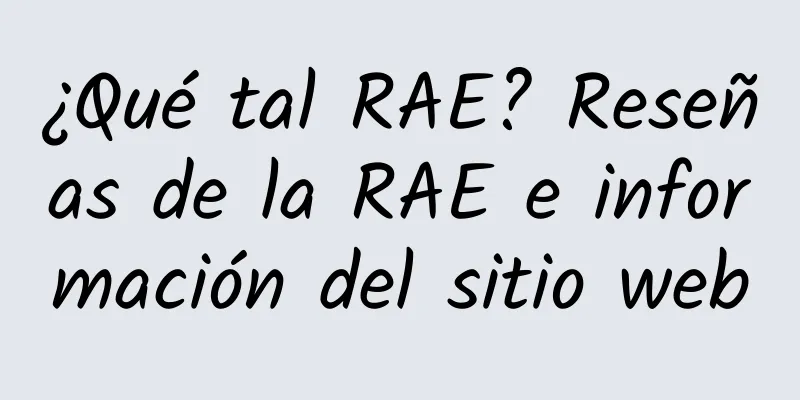 ¿Qué tal RAE? Reseñas de la RAE e información del sitio web