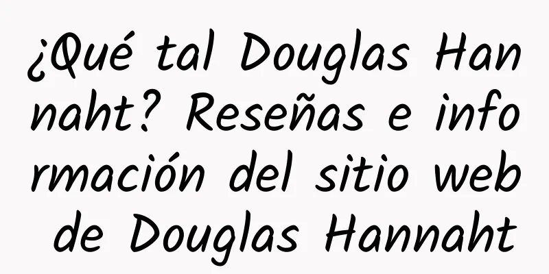 ¿Qué tal Douglas Hannaht? Reseñas e información del sitio web de Douglas Hannaht